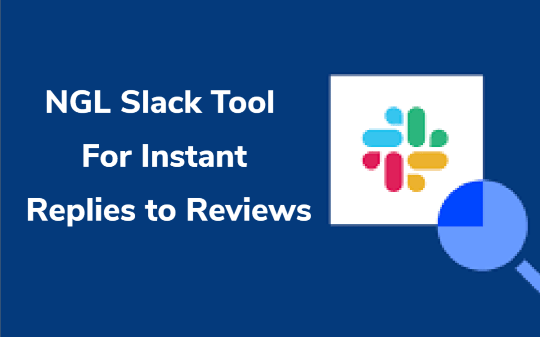 NGL Slack Tool – For Instant Replies to Reviews