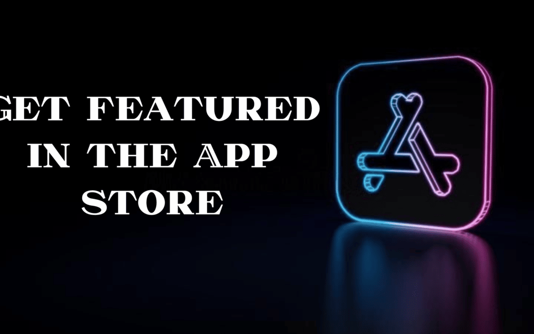 Best tips to get your app featured in the app store￼