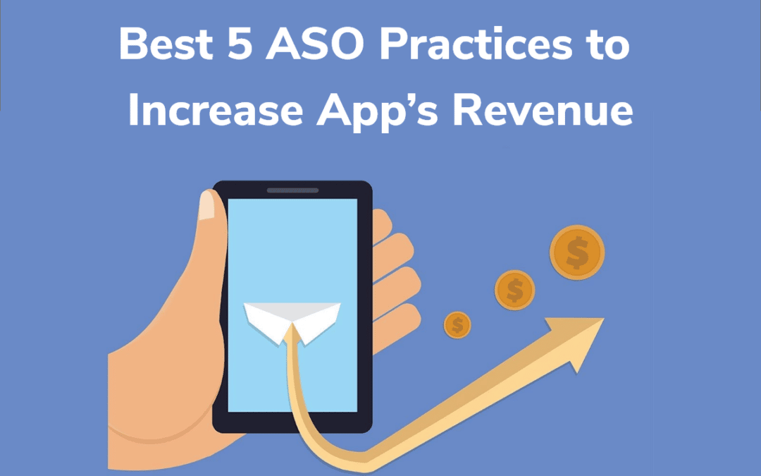 Best 5 ASO Practices to Increase App Revenue