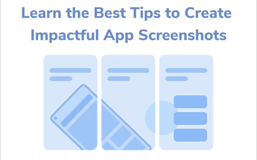 Learn the Best Tips to Create Impactful App Screenshots