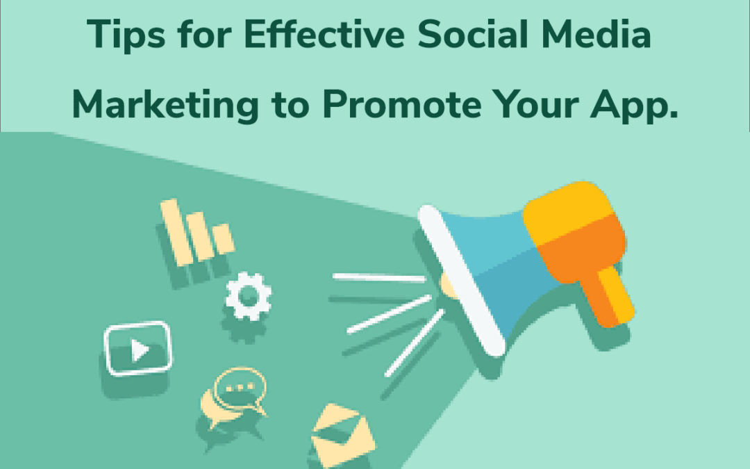 Strategies for Attaining Successful App Promotion through Social Media Marketing