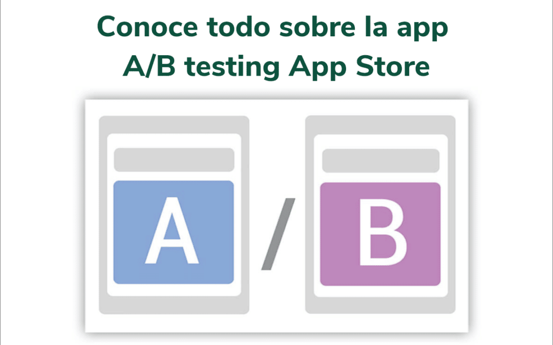 Conoce todo sobre la app A/B testing App Store