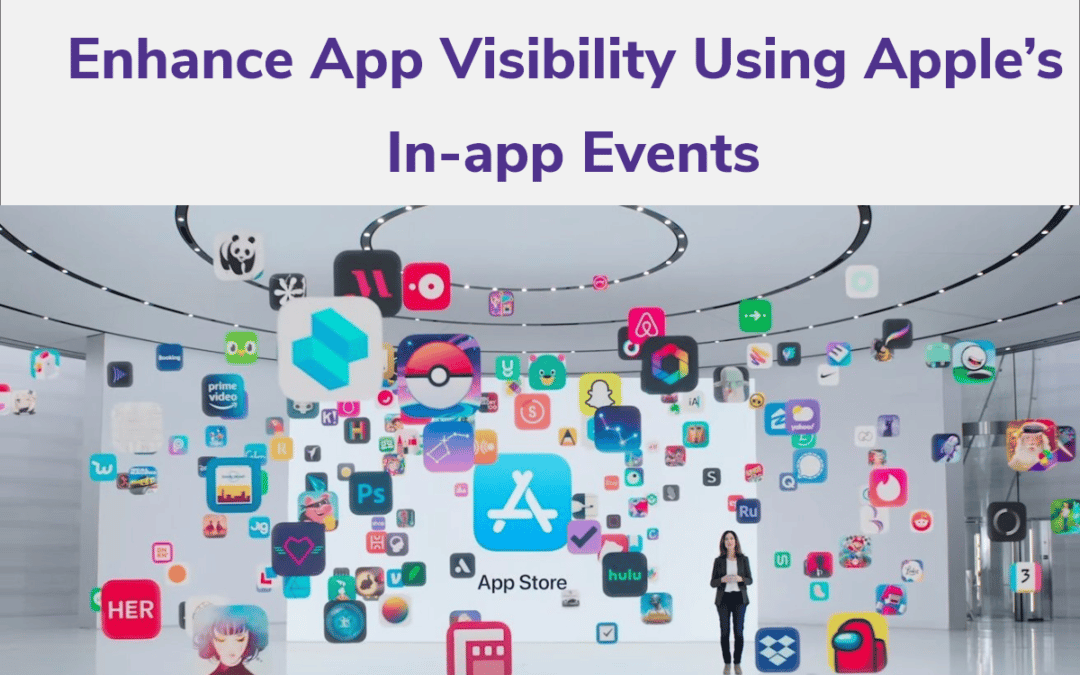 Enhance App Visibility Using Apple’s In-app Events.