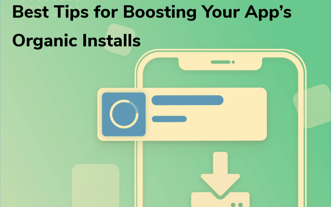 Best Tips for Boosting Your App’s Organic Installs