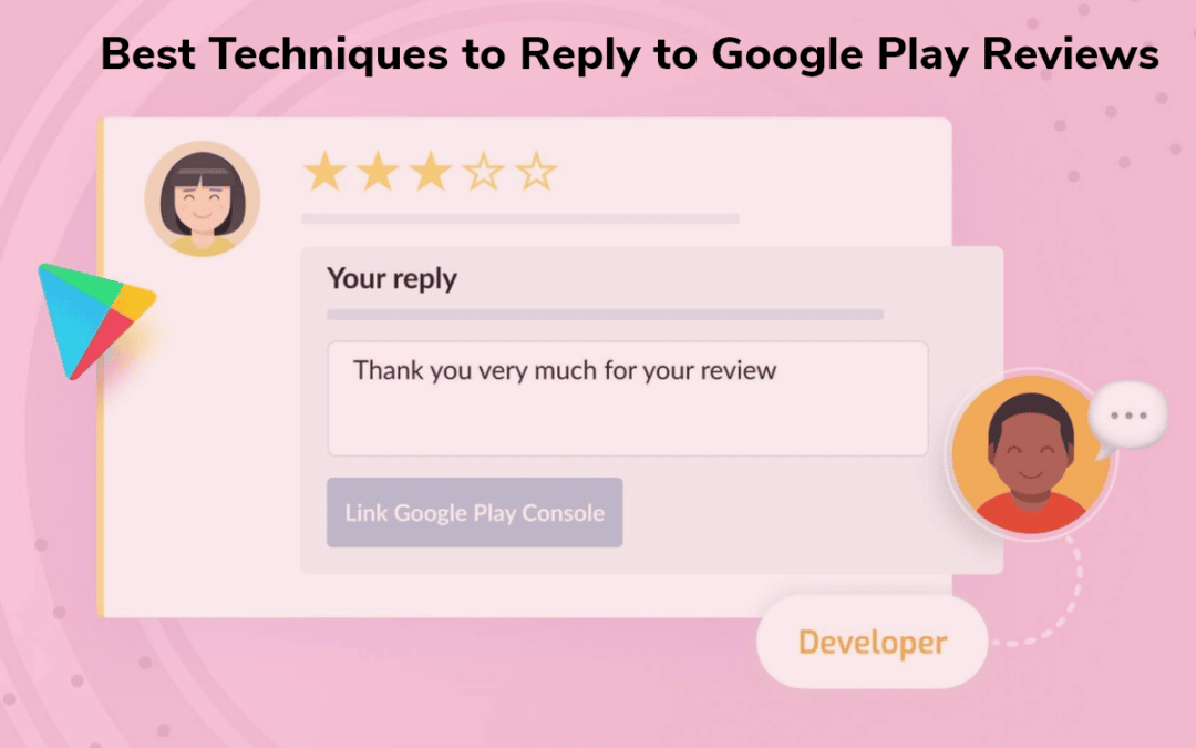 Best Techniques to Reply to Google Play Reviews.