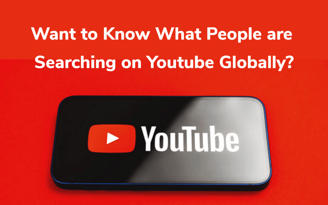 Want to Know What People are Searching on Youtube Globally?