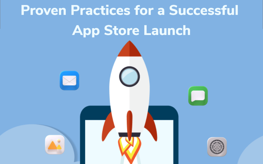 Proven Practices for a Successful App Store Launch